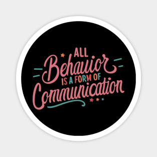 All Behavior Is A Form Of Communication Magnet